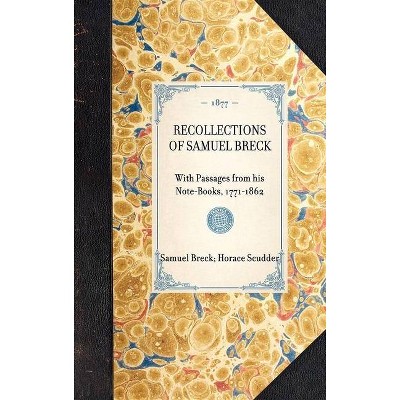 Recollections of Samuel Breck - (Travel in America) by  Samuel Breck & Horace Scudder (Hardcover)