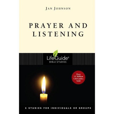 Prayer and Listening - (Lifeguide Bible Studies) by  Jan Johnson (Paperback)