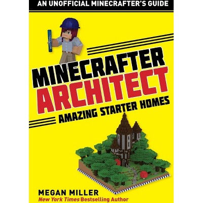 Minecrafter Architect: Amazing Starter Homes - (Architecture for Minecrafters) by  Megan Miller (Paperback)