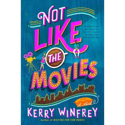 Not Like the Movies - by  Kerry Winfrey (Paperback)