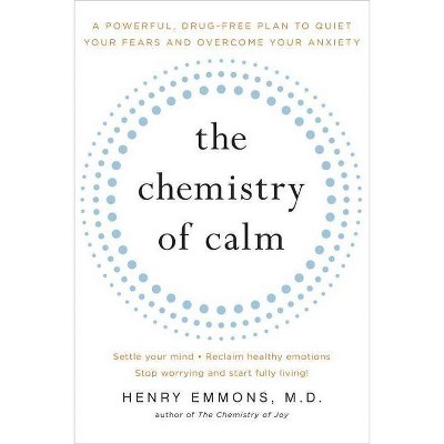 The Chemistry of Calm - by  Henry Emmons MD (Paperback)