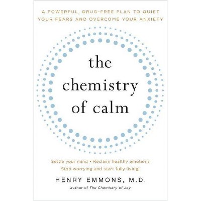 The Chemistry of Calm - by  Henry Emmons MD (Paperback)