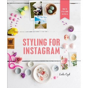 Styling for Instagram - by  Leela Cyd (Paperback) - 1 of 1