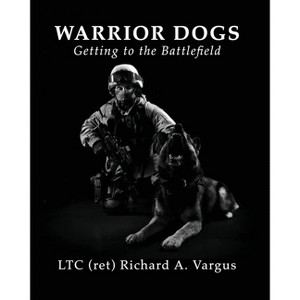 Warrior Dogs - Getting to the Battlefield - (Paperback) - 1 of 1