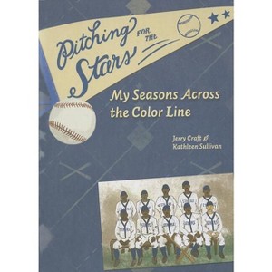Pitching for the Stars - (Windword Books for Young Readers) by  Jerry Craft & Kathleen Sullivan (Hardcover) - 1 of 1