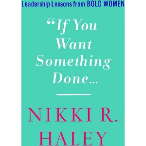 If You Want Something Done - by  Nikki R Haley (Hardcover) - 1 of 1