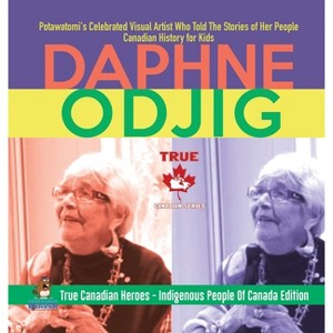Daphne Odjig - Potawatomi's Celebrated Visual Artist Who Told The Stories of Her People Canadian History for Kids True Canadian Heroes - Indigenous - 1 of 1