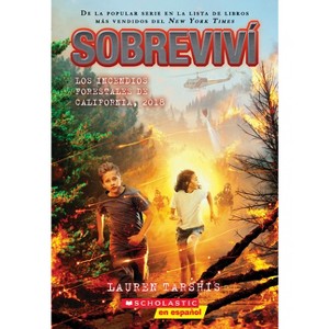 Sobreviví Los Incendios Forestales de California, 2018 (I Survived the California Wildfires, 2018) - by  Lauren Tarshis (Paperback) - 1 of 1