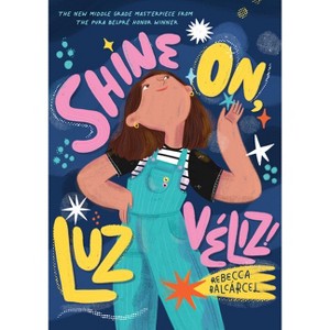 Shine On, Luz Véliz! - by Rebecca Balcarcel - 1 of 1