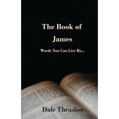 The Book of James - by  Dale Thrasher (Paperback)