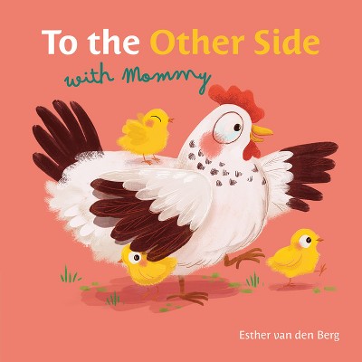 To the Other Side with Mommy - by  Esther Van Den Berg (Board Book)