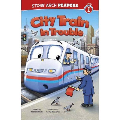 City Train in Trouble - (Train Time) by  Adria F Klein (Paperback)