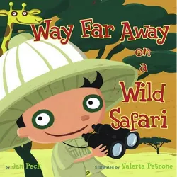 Way Far Away on a Wild Safari - by  Jan Peck (Hardcover)