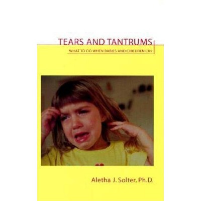 Tears and Tantrums - by  Aletha Jauch Solter (Paperback)