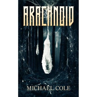 Arachnoid - by  Michael Cole (Paperback)