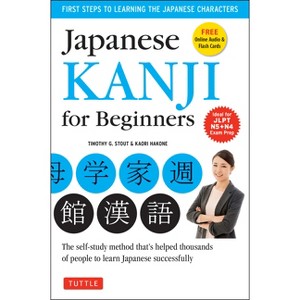 Japanese Kanji for Beginners - by  Timothy G Stout & Kaori Hakone (Paperback) - 1 of 4