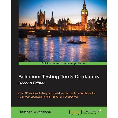 Selenium Testing Tools Cookbook - by  Unmesh Gundecha (Paperback)