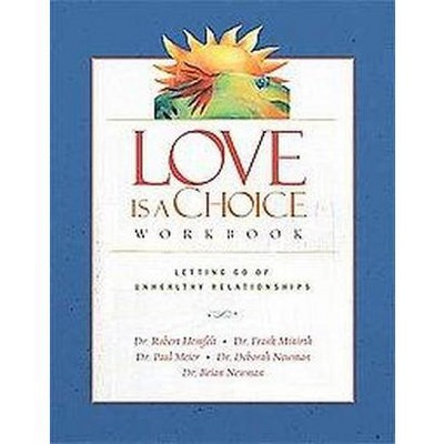 Love Is a Choice Workbook - by  Robert Hemfelt & Frank Minirth & Paul Meier & Brian Newman & Deborah Newman (Paperback)