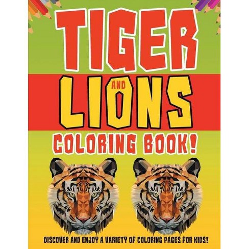 Download Tiger And Lions Coloring Book Discover And Enjoy A Variety Of Coloring Pages For Kids By Bold Illustrations Paperback Target