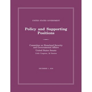 United States Government Policy and Supporting Positions (Plum Book) 2016 - by  Senate (Paperback) - 1 of 1