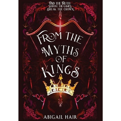 From the Myths of Kings - (Myths of Revelore) by  Abigail Hair (Hardcover)
