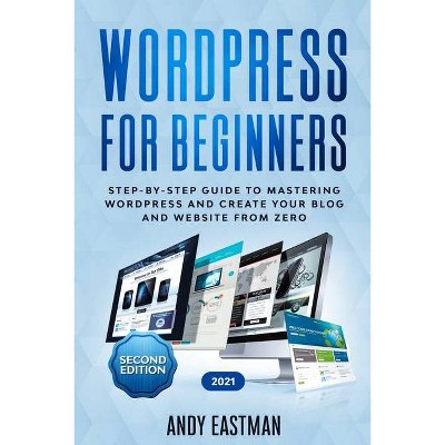 Wordpress for Beginners - by  Andy Eastman (Paperback)