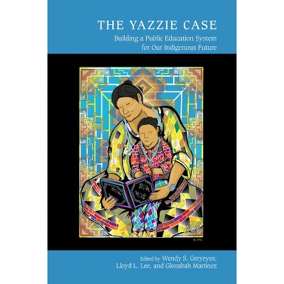 The Yazzie Case - (Studies in Indigenous Community Building) by Wendy S Greyeyes & Lloyd L Lee & Glenabah Michelle Martinez