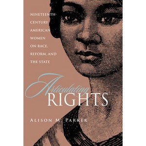 Articulating Rights - by  Alison Parker (Hardcover) - 1 of 1