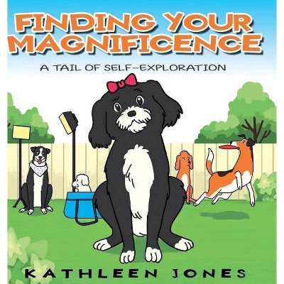 Finding Your Magnificence - by  Kathleen Jones (Hardcover)