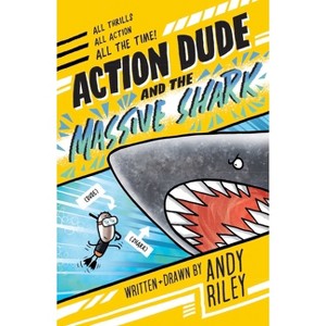 Action Dude and the Massive Shark - by  Andy Riley (Paperback) - 1 of 1