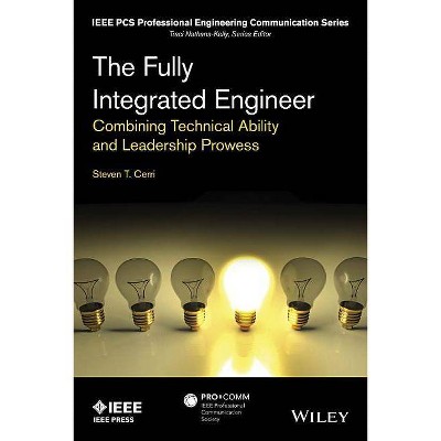 The Fully Integrated Engineer - (IEEE PCs Professional Engineering Communication) by  Steven T Cerri (Paperback)