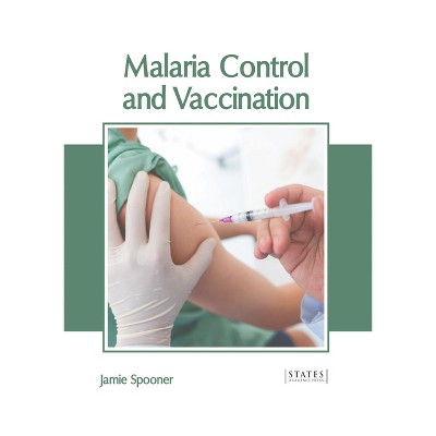 Malaria Control and Vaccination - by  Jamie Spooner (Hardcover)