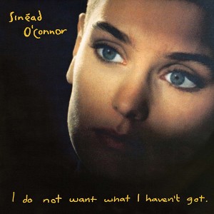 Sinead O'Connor - I Do Not Want What I Haven't Got (Vinyl) - 1 of 1