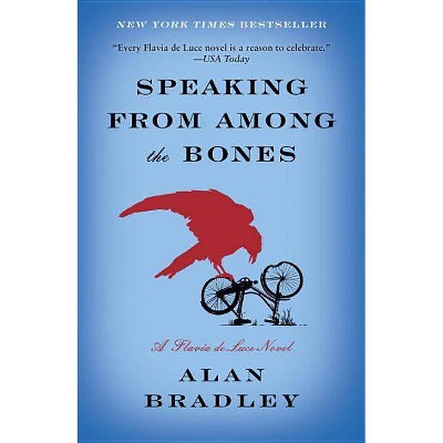 Speaking from Among the Bones - (Flavia de Luce Mysteries) by  Alan Bradley (Paperback)