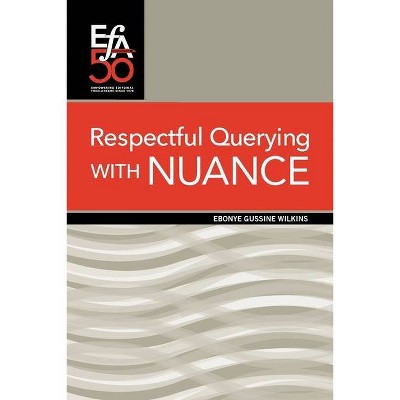 Respectful Querying with NUANCE - (Efa Booklets) by  Ebonye Gussine Wilkins (Paperback)