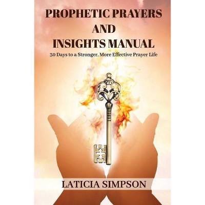 Prophetic Prayers and Insights Manual - by  Laticia Simpson (Paperback)