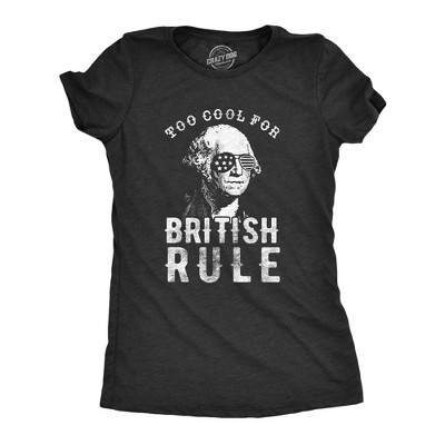 Womens Too Cool For British Rule T Shirt Funny Patrotic 4th Of July Party Tee For Ladies - Crazy Dog Women's T Shirt