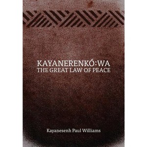 Kayanerenkó Wa - by  Kayanesenh Paul Williams (Paperback) - 1 of 1