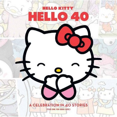 Hello Kitty: Hello 40 - (Hello Kitty, Hello 40) by  Elizabeth Kawasaki (Hardcover)