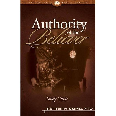 The Authority of the Believer Study Guide - 9th Edition by  Kenneth Copeland (Paperback)