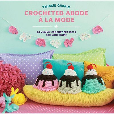  Twinkie Chan's Crocheted Abode a la Mode - (Paperback) 