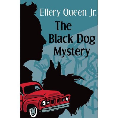 The Black Dog Mystery - (Ellery Queen Jr. Mystery Stories) by  Ellery Queen (Paperback)