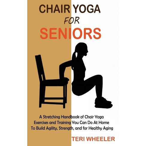 Chair Yoga for Seniors: Guided Exercises for Elderly to Improve Balance,  Flexibility and Increase Strength After 60 (Paperback)