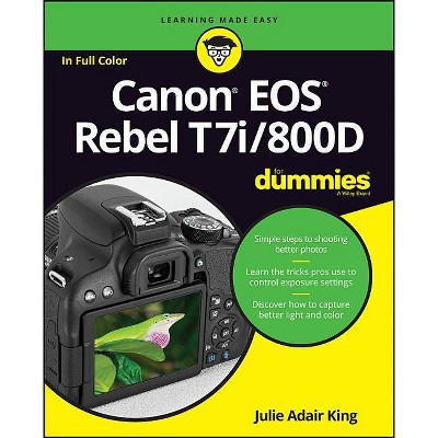 Canon EOS Rebel T7i/800D for Dummies - by  Julie Adair King (Paperback)