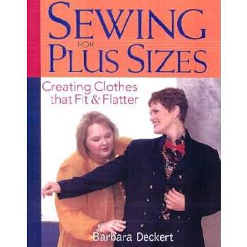 Sewing for Plus Sizes - by  Barbara Deckert (Paperback)