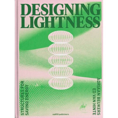 Designing Lightness - by  Ed Van Hinte & Adriaan Beukers (Hardcover)