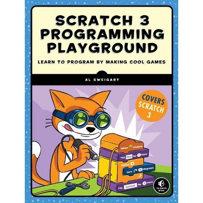 Scratch 3 Programming Playground - by  Al Sweigart (Paperback)