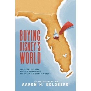 Buying Disney's World - by  Aaron H Goldberg (Paperback) - 1 of 1