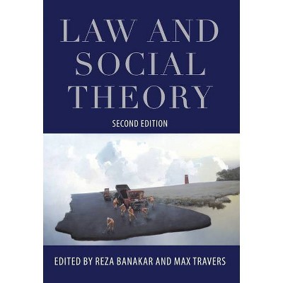 Law and Social Theory - 2nd Edition by  Reza Banakar & Max Travers (Paperback)