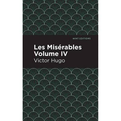 Les Miserables Volume IV - (Mint Editions) by  Victor Hugo (Paperback)